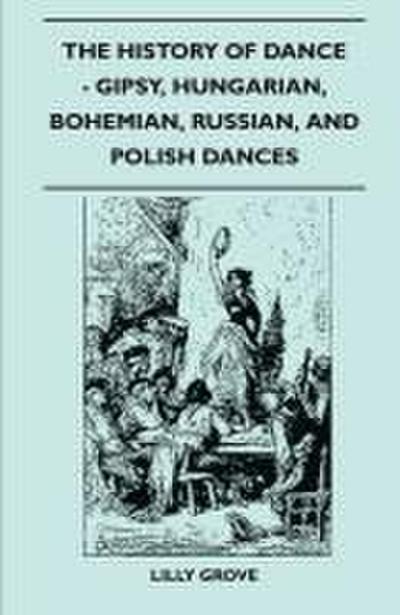 The History Of Dance - Gipsy, Hungarian, Bohemian, Russian, And Polish Dances