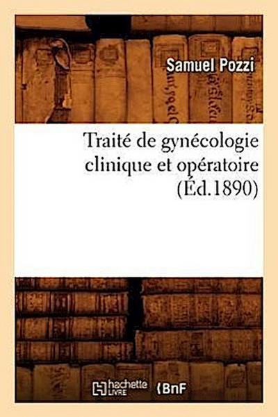 Traité de Gynécologie Clinique Et Opératoire (Éd.1890)