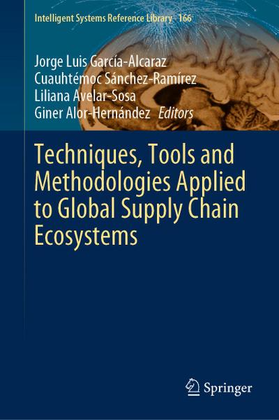 Techniques, Tools and Methodologies Applied to Global Supply Chain Ecosystems