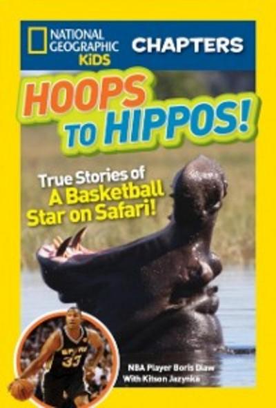 National Geographic Kids Chapters: Hoops to Hippos!: True Stories of a Basketball Star on Safari (National Geographic Kids Chapters)