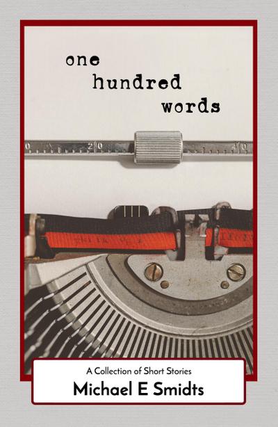 One Hundred Words: A Collection of Short Stories