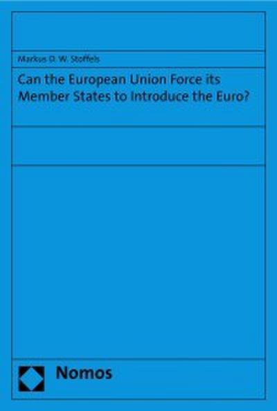 Can the European Union Force its Member States to Introduce the Euro?