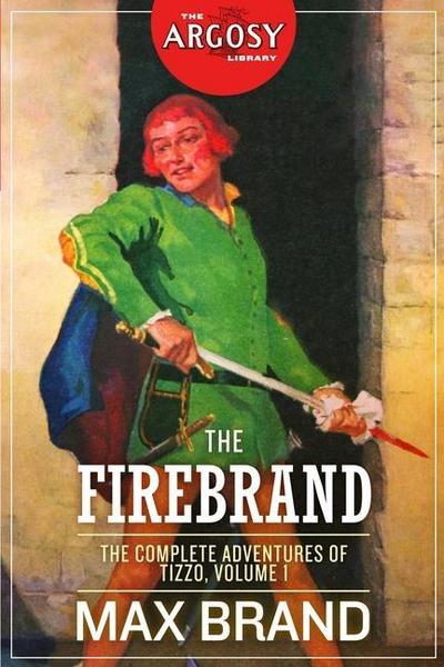 The Firebrand: The Complete Adventures of Tizzo, Volume 1