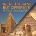 We’re the Same but Different! : Egyptian & Nubian Similarities | Grade 5 Social Studies | Children’s Books on Ancient History