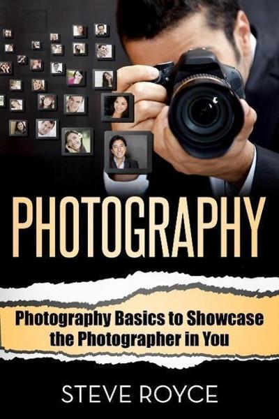 Royce, S: Photography Basics to Showcase the Photographer in