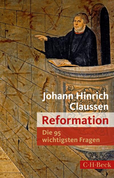 Die 95 wichtigsten Fragen: Reformation