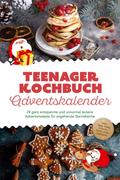 Teenager Kochbuch Adventskalender: 24 ganz entspannte und unnormal leckere Adventsrezepte für angehende Sterneköche - inkl. Tipps, Tricks & Hacks, damit nichts schiefgeht