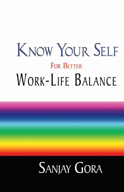 Gora, S: KNOW YOUR SELF FOR BETTER WORK