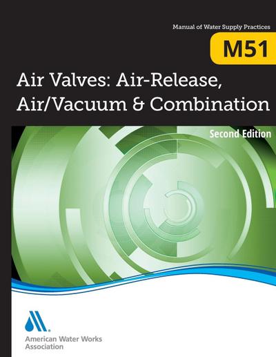 M51 Air Valves: Air Release, Air/Vacuum, and Combination, Second Edition