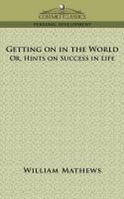 Getting on in the World; Or, Hints on Success in Life