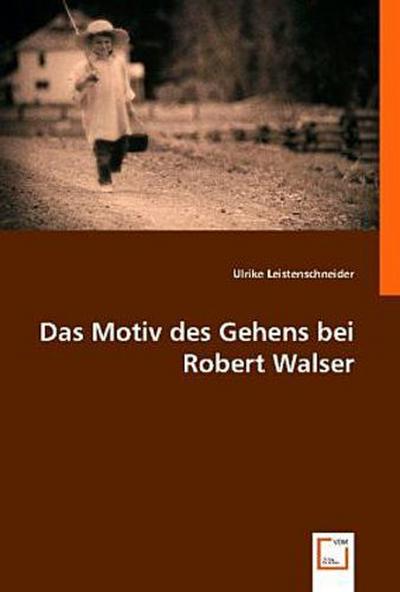 Das Motiv des Gehens bei Robert Walser