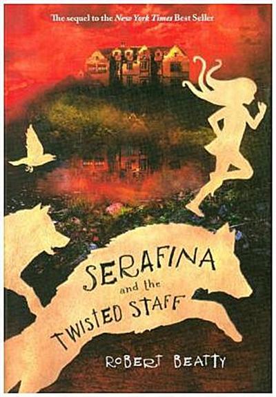 Serafina and the Twisted Staff-The Serafina Series Book 2