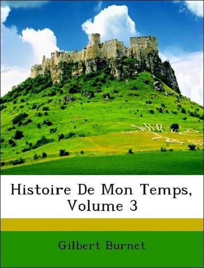 Burnet, G: Histoire De Mon Temps, Volume 3