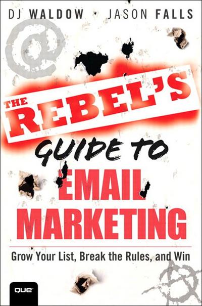 Rebel’s Guide to Email Marketing, The