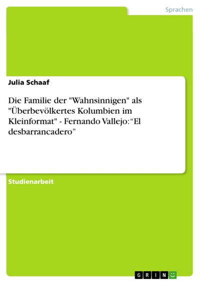 Die Familie der ’Wahnsinnigen’ als ’Überbevölkertes Kolumbien im Kleinformat’ - Fernando Vallejo: ’El desbarrancadero’