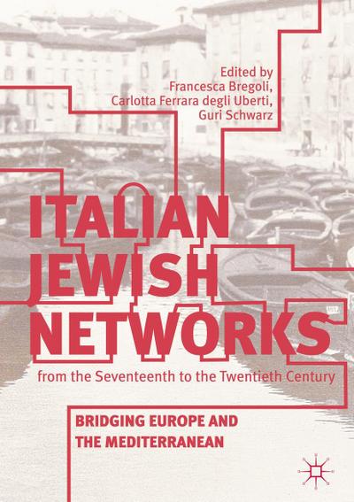 Italian Jewish Networks from the Seventeenth to the Twentieth Century