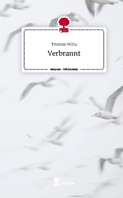 Verbrannt. Life is a Story - story.one