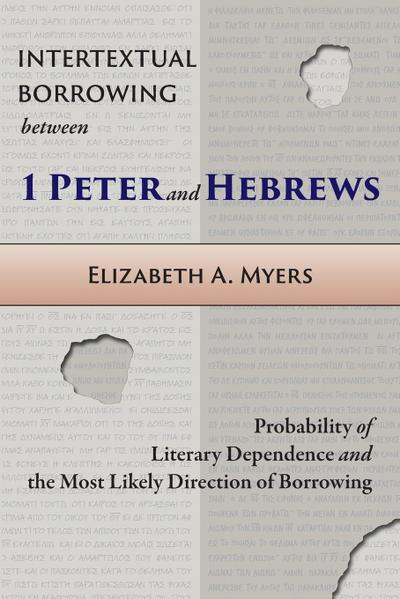 Intertextual Borrowing between 1 Peter and Hebrews
