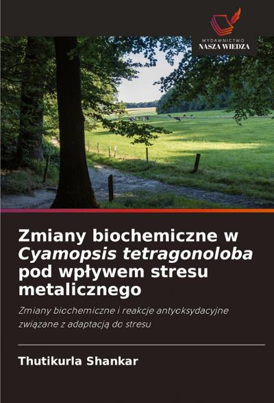 Zmiany biochemiczne w Cyamopsis tetragonoloba pod wp¿ywem stresu metalicznego