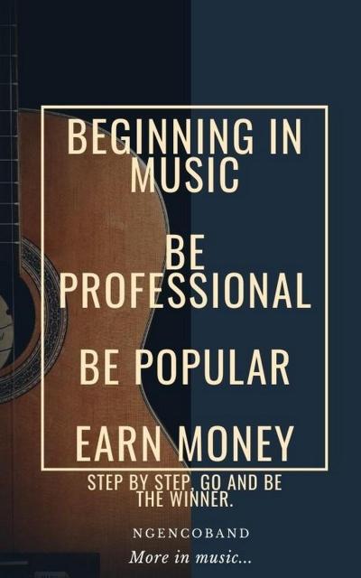 Beginning In Music - Be Professional, Be Popular, Earn Money