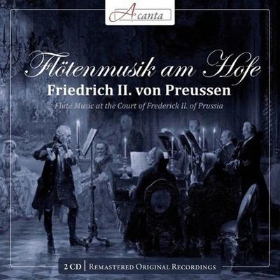 Flötenmusik am Hofe Friedrich II. von Preußen. Flute Music at the Court of Friedrich II of Prussia, 2 Audio-CDs
