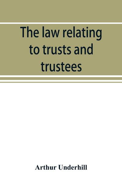 The law relating to trusts and trustees