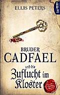 Bruder Cadfael und die Zuflucht im Kloster von Ellis Peters | Ebook