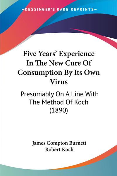 Five Years’ Experience In The New Cure Of Consumption By Its Own Virus