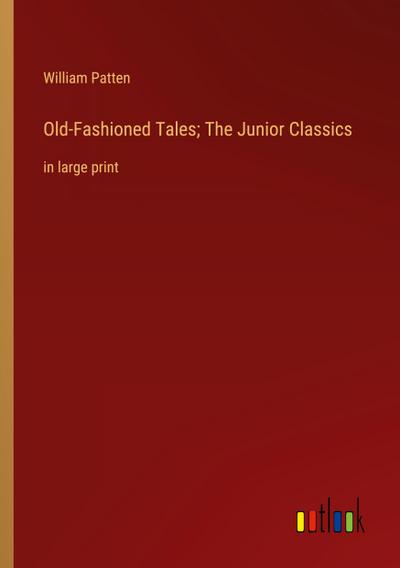 Old-Fashioned Tales; The Junior Classics