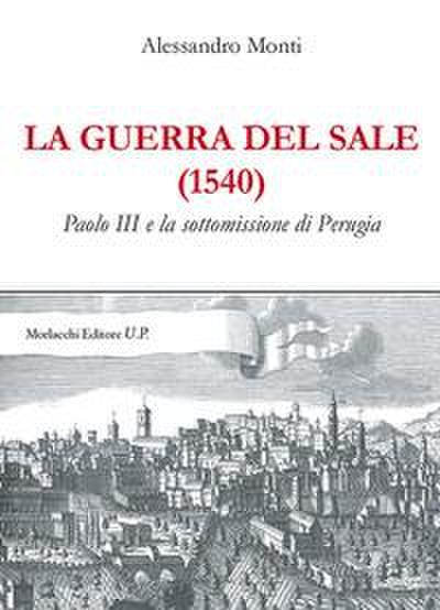 La guerra del sale (1540). Paolo III e la sottomissione di Perugia