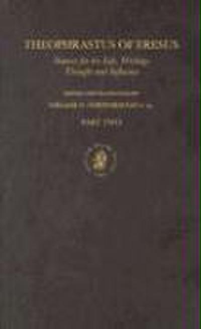 Theophrastus of Eresus. Sources for His Life, Writings, Thought and Influence (2 Vols)