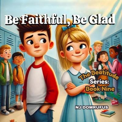 Be Faithful, Be Glad: The Beatitudes Series