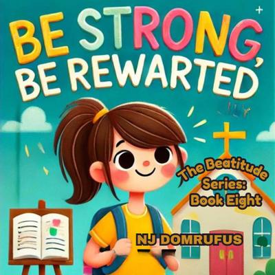 Be Strong, Be Rewarded: The Beatitudes Series