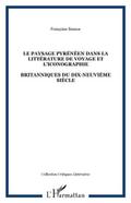 LE PAYSAGE PYRENEEN DANS LA LITTERATURE DE VOYAGE ET L’ICONOGRAPHIE