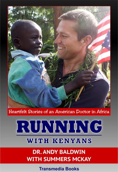 Running With Kenyans: Heartfelt stories of an American Doctor in Africa