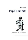 Papa kommt!