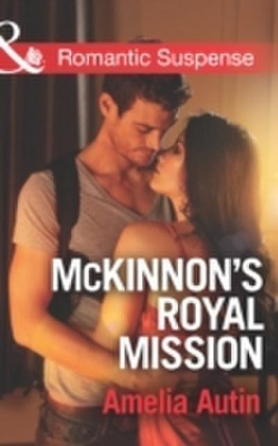 McKinnon’s Royal Mission (Mills & Boon Romantic Suspense)