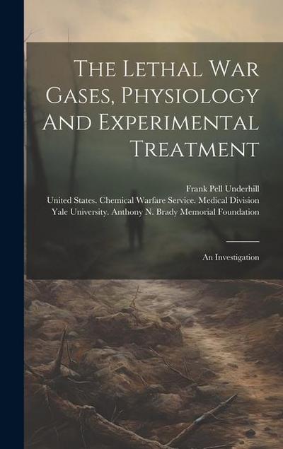 The Lethal War Gases, Physiology And Experimental Treatment: An Investigation