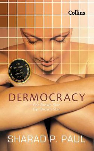 Dermocracy: For Brown Skin, by Brown Skin, the Definitive Asian Skincareguide