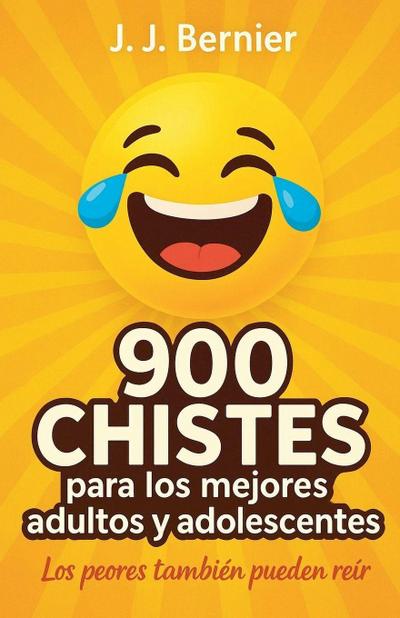 900 chistes para los mejores adultos y adolescentes (los peores también pueden reír)