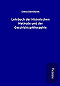 Lehrbuch der Historischen Methode und der Geschich