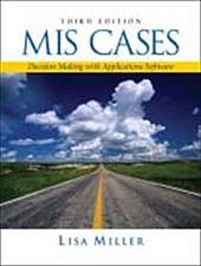 MIS Cases: Decision Making with Application Software [Taschenbuch] by Miller,...