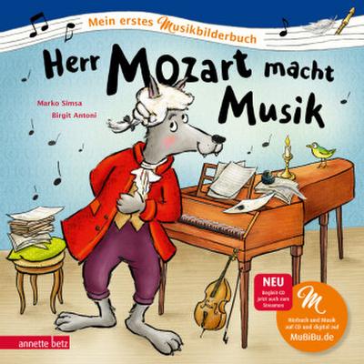 Mein erstes Musikbilderbuch: Herr Mozart macht Musik (mit CD