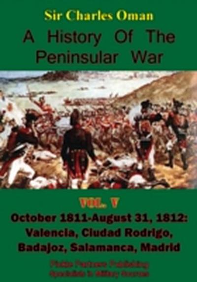 History of the Peninsular War, Volume V: October 1811-August 31, 1812