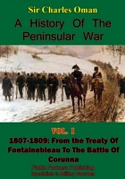 History of the Peninsular War Volume I 1807-1809