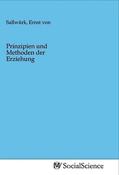Prinzipien und Methoden der Erziehung
