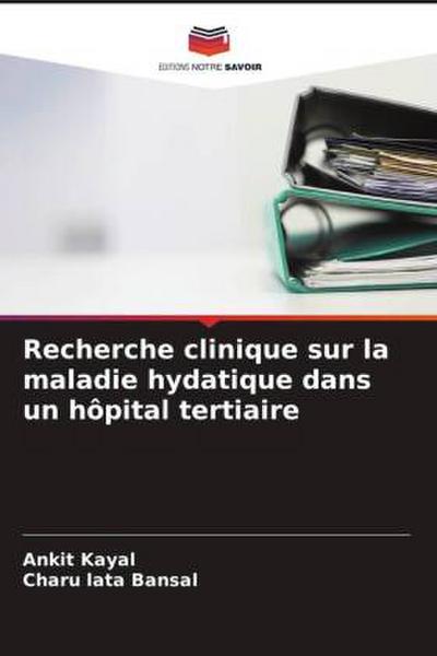 Recherche clinique sur la maladie hydatique dans un hôpital tertiaire