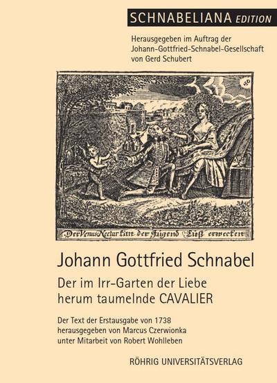 Johann Gottfried Schnabel , Der im IrrGarten der Liebe heru