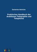 Praktisches Handbuch der drahtlosen Telegraphie und Telephonie