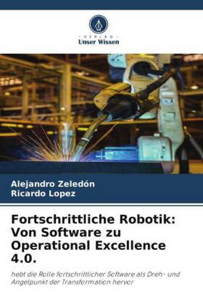 Fortschrittliche Robotik: Von Software zu Operational Excellence 4.0.